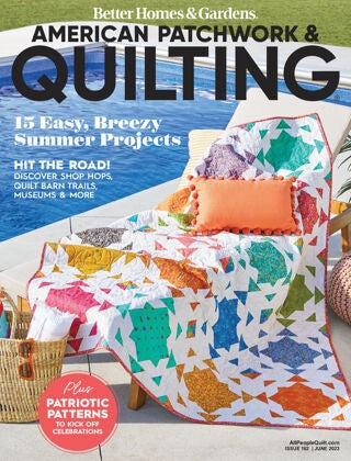 American Patchwork and Quilting “ Issue 182, June 2023 | E