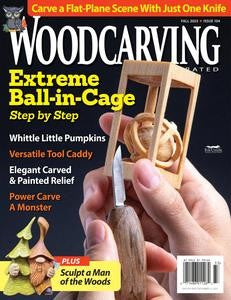 Woodcarving Illustrated “ Issue 104, Fall 2023 | E